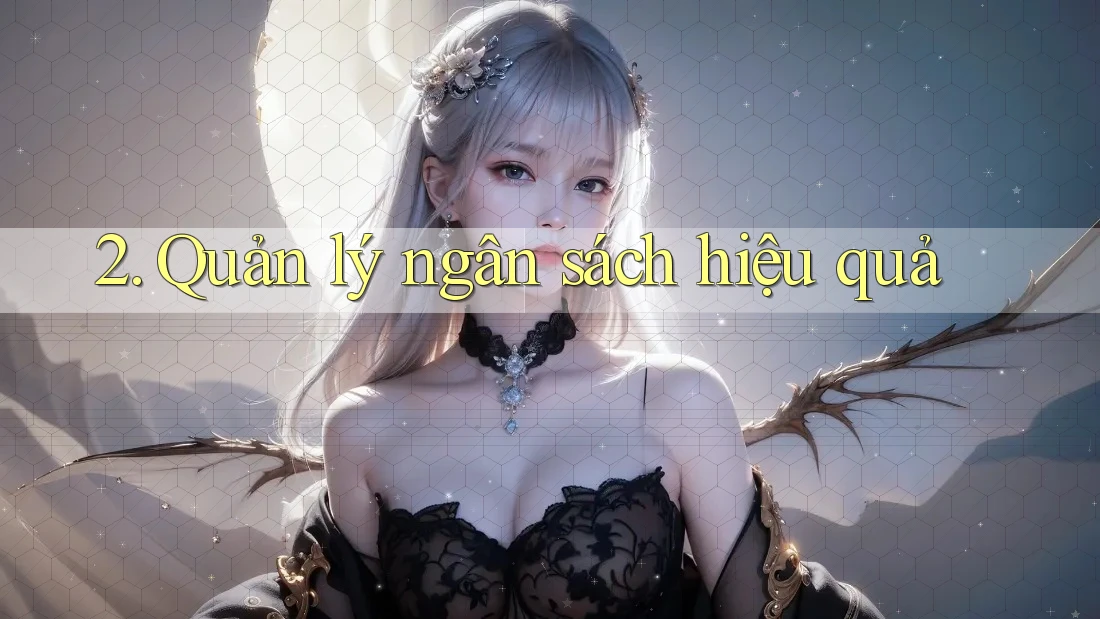 2. Quản lý ngân sách hiệu quả 2. Quản lý ngân sách hiệu quả