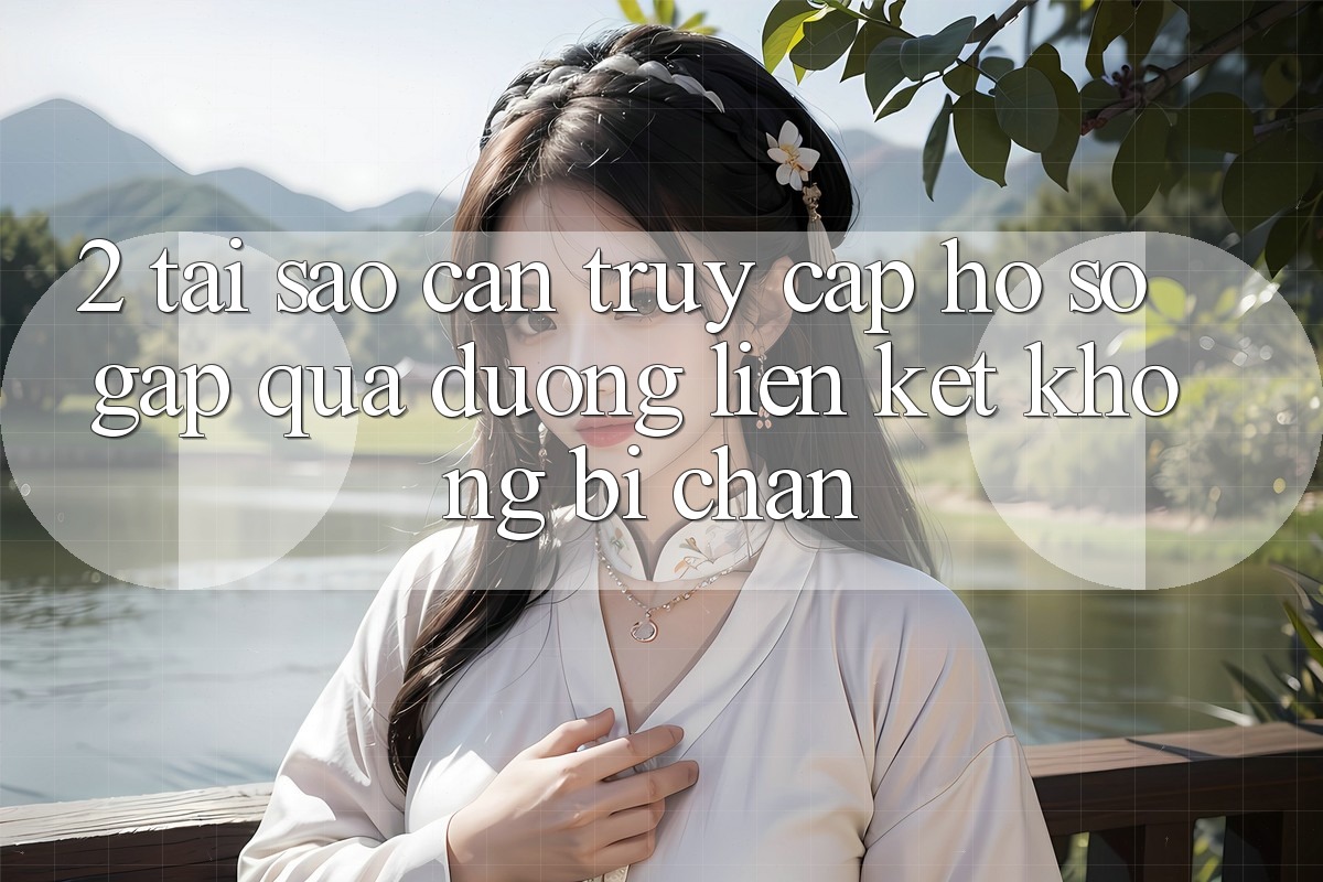2. Tại Sao Cần Truy cập hồ sơ Gấp Qua Đường Liên kết Không Bị Chặn? 2. Tại Sao Cần Truy cập hồ sơ Gấp Qua Đường Liên kết Không Bị Chặn?