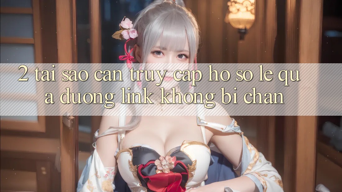 2. Tại Sao Cần Truy cập hồ sơ Lẹ Qua Đường Link Không Bị Chặn? 2. Tại Sao Cần Truy cập hồ sơ Lẹ Qua Đường Link Không Bị Chặn?