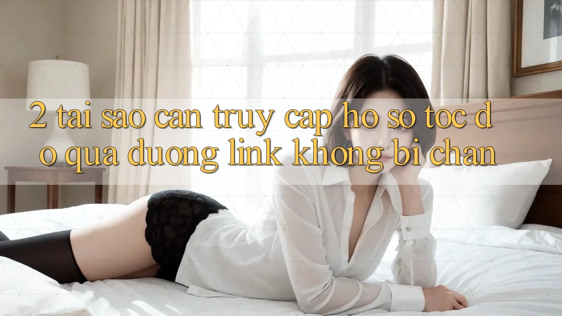 2. Tại Sao Cần Truy cập hồ sơ Tốc độ Qua Đường Link Không Bị Chặn?