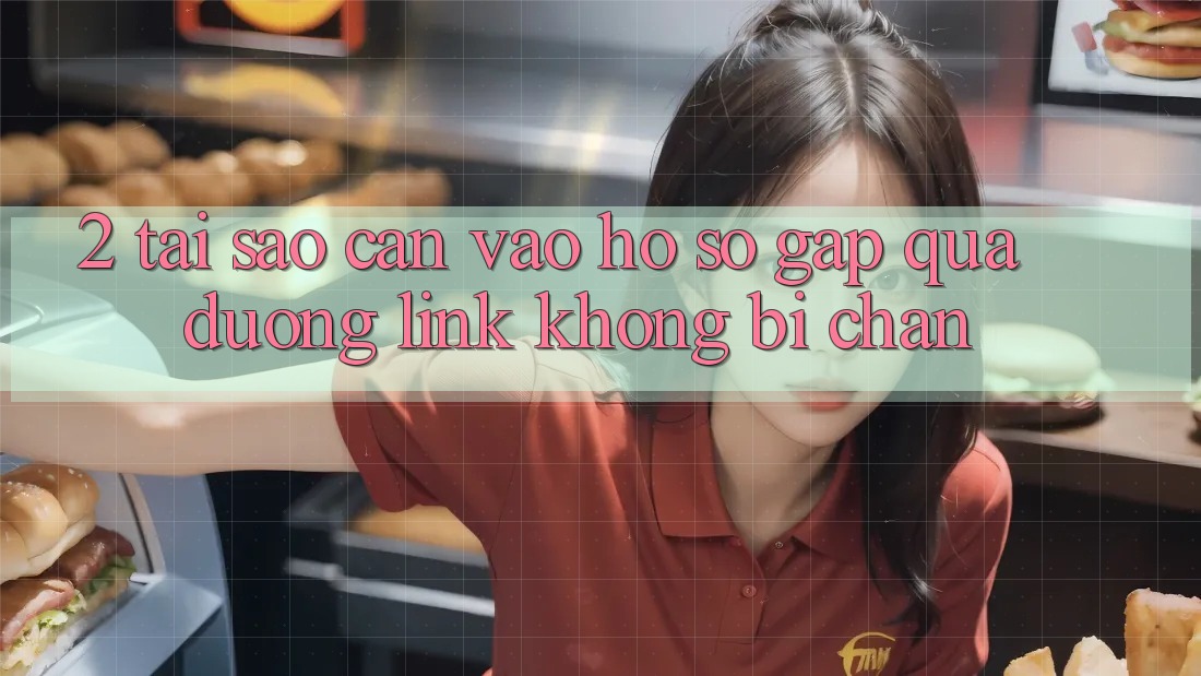 2. Tại Sao Cần Vào hồ sơ Gấp Qua Đường Link Không Bị Chặn? 2. Tại Sao Cần Vào hồ sơ Gấp Qua Đường Link Không Bị Chặn?