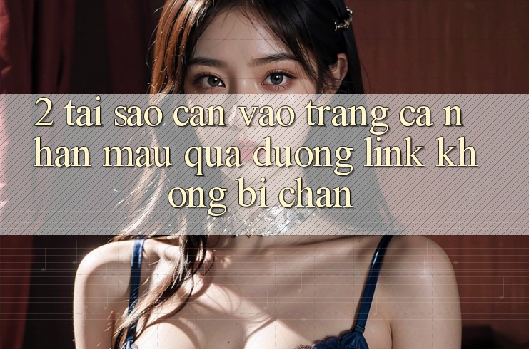 2. Tại Sao Cần Vào trang cá nhân Mau Qua Đường Link Không Bị Chặn? 2. Tại Sao Cần Vào trang cá nhân Mau Qua Đường Link Không Bị Chặn?