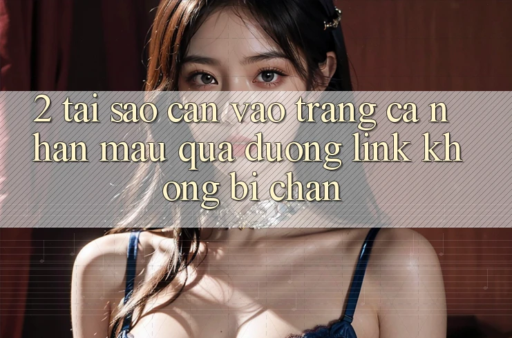 2. Tại Sao Cần Vào trang cá nhân Mau Qua Đường Link Không Bị Chặn? 2. Tại Sao Cần Vào trang cá nhân Mau Qua Đường Link Không Bị Chặn?