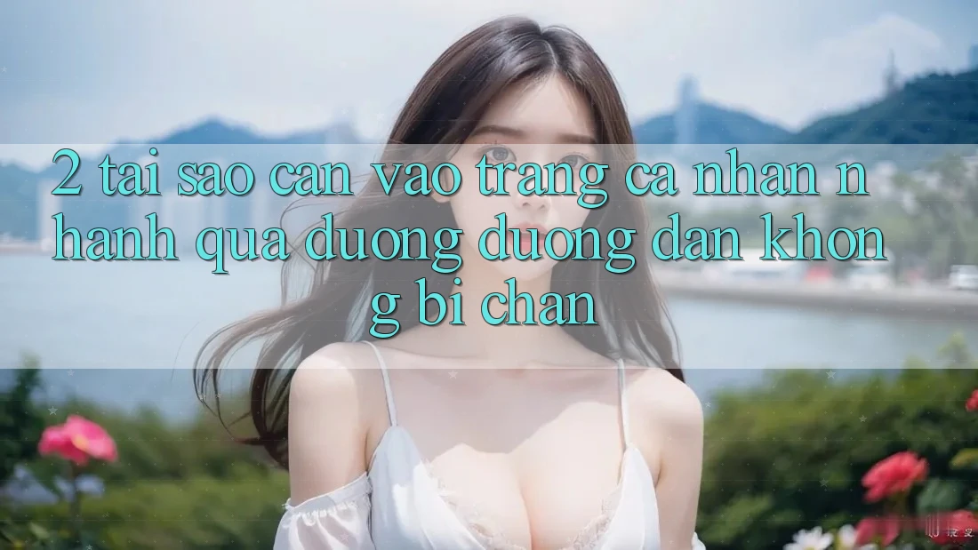 2. Tại Sao Cần Vào trang cá nhân Nhanh Qua Đường Đường dẫn Không Bị Chặn? 2. Tại Sao Cần Vào trang cá nhân Nhanh Qua Đường Đường dẫn Không Bị Chặn?
