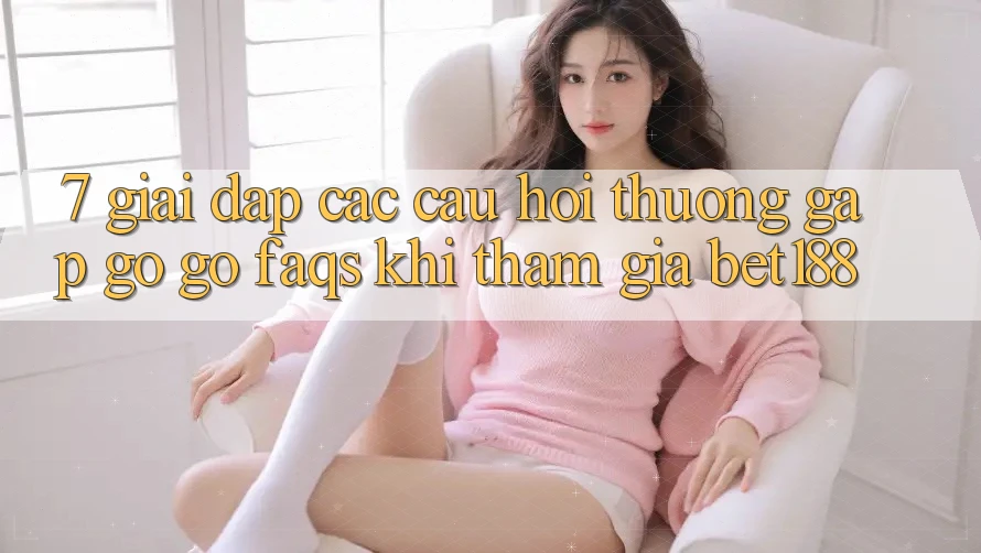 7. Giải Đáp Các Câu Hỏi Thường Gặp gỡ gỡ (FAQs) Khi Tham Gia Bet188 7. Giải Đáp Các Câu Hỏi Thường Gặp gỡ gỡ (FAQs) Khi Tham Gia Bet188