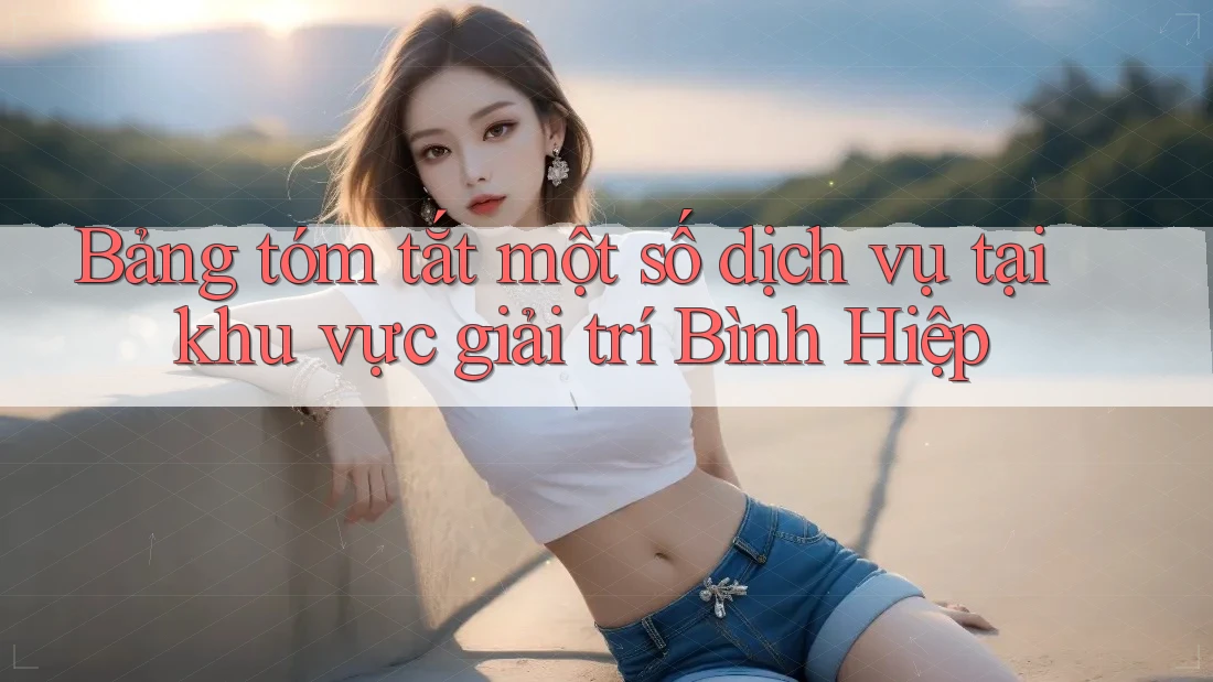 Bảng tóm tắt một số dịch vụ tại khu vực giải trí Bình Hiệp