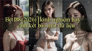 Bet188 (2026) kinh nghiệm hay cam kết bảo mật dữ liệu