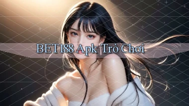 bet188 apk trò chơi