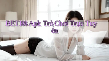 bet188 apk trò chơi trực tuyến