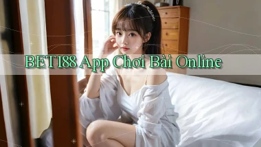 bet188 app chơi bài online