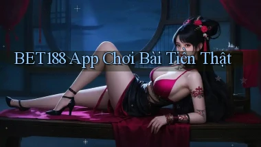 bet188 app chơi bài tiền thật