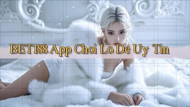 bet188 app chơi lô đề uy tín