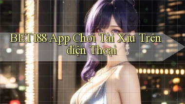 bet188 app chơi tài xỉu trên điện thoại