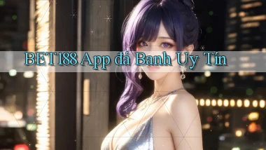 bet188 app đá banh uy tín