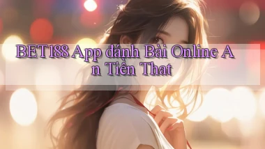 bet188 app đánh bài online an tiền that