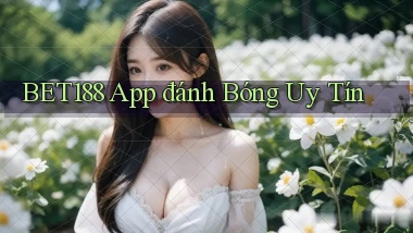 bet188 app đánh bóng uy tín