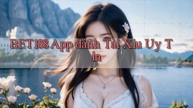 bet188 app đánh tài xỉu uy tín