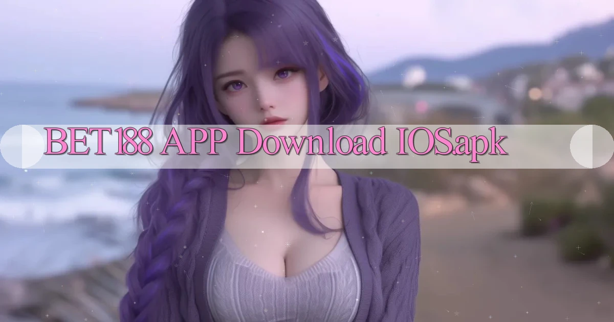 bet188 APP download iOS.apk