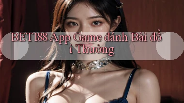 bet188 app game đánh bài đổi thưởng