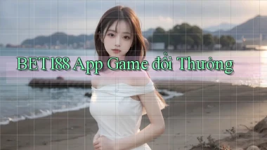 bet188 app game đổi thưởng