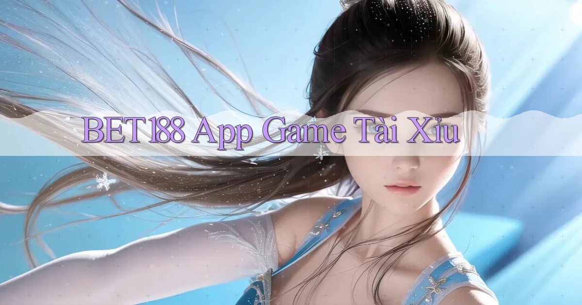 bet188 app game tài xỉu