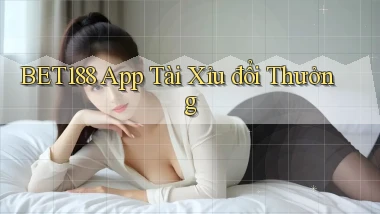 bet188 app tài xỉu đổi thưởng