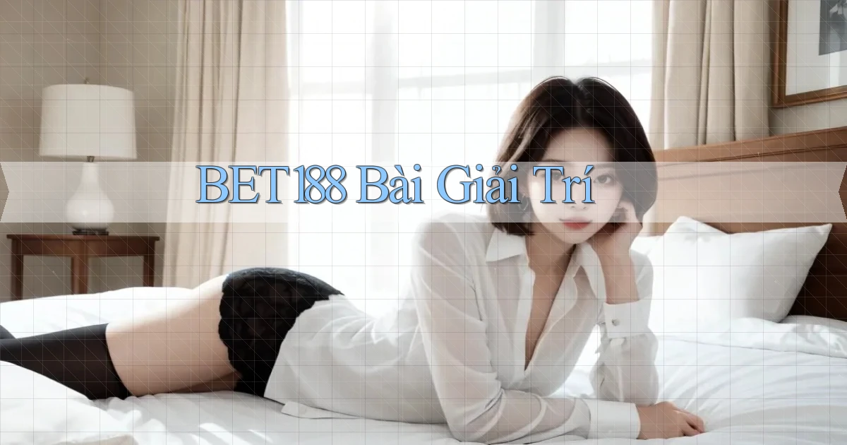 bet188 bài giải trí