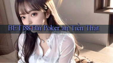 bet188 bài poker ăn tiền thật