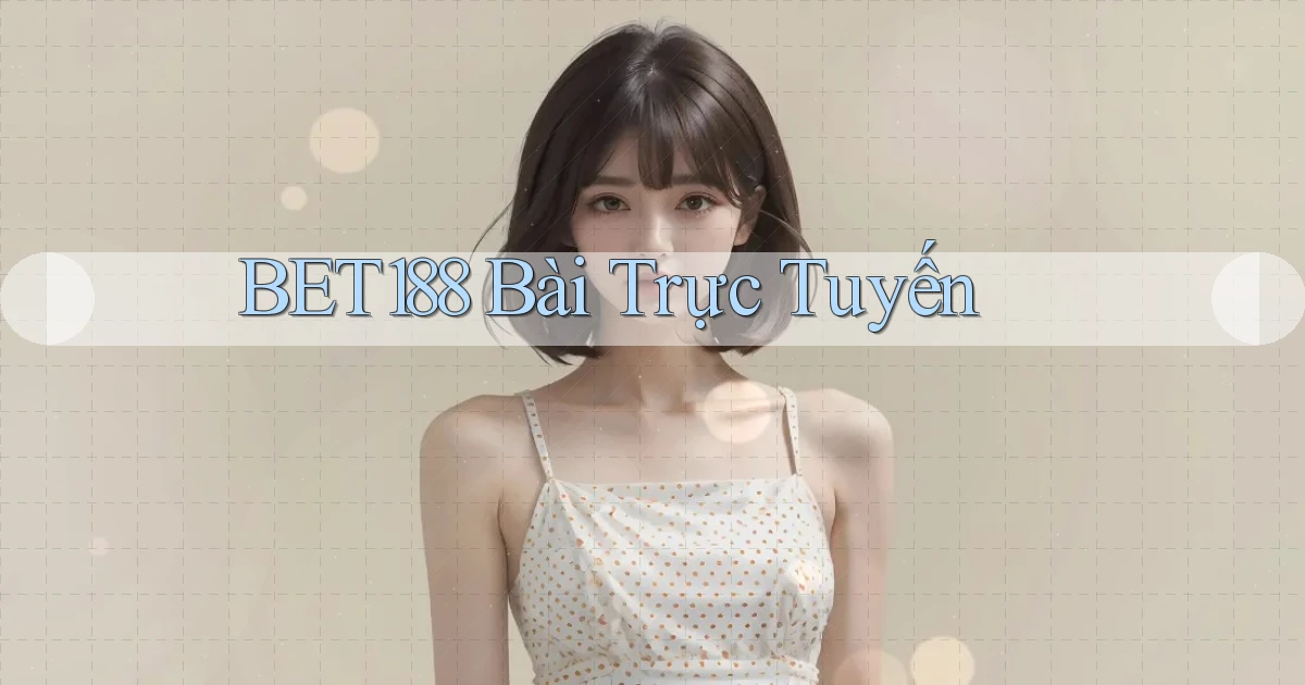 bet188 bài trực tuyến