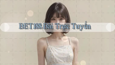 bet188 bài trực tuyến