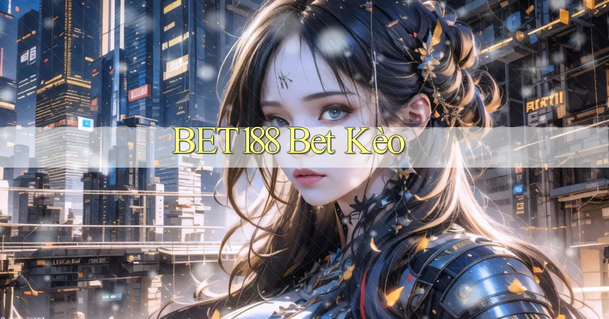 bet188 bet kèo