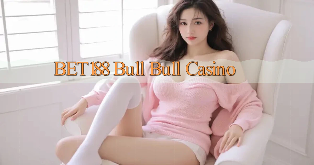 bet188 bull bull casino