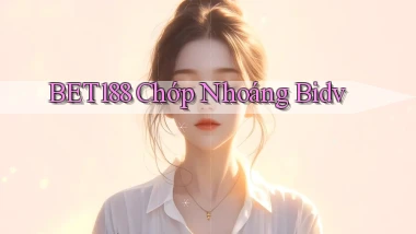 bet188 chớp nhoáng bidv
