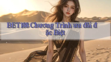 bet188  chương trình ưu đãi đặc biệt