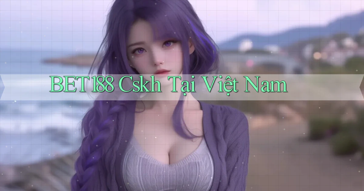 bet188 cskh tại việt nam