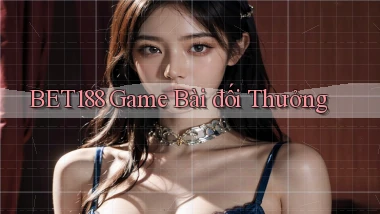 bet188  game bài đối thưởng