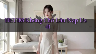 bet188 không chờ lâu nạp usdt