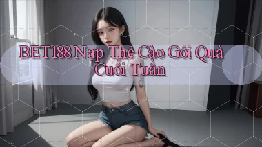 bet188 nạp thẻ cào gói quà cuối tuần