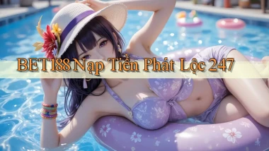 bet188 nạp tiền phát lộc 24／7