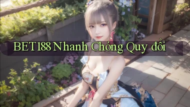 bet188 nhanh chóng quy đổi