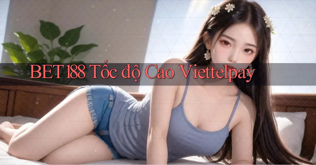 bet188 tốc độ cao viettelpay