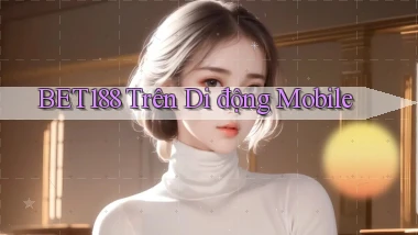 bet188 trên di động mobile