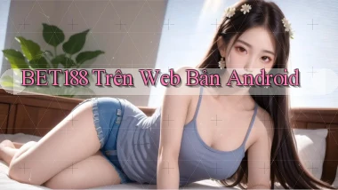 bet188 trên web bản android