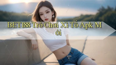 bet188  trò chơi xì tố apk mới