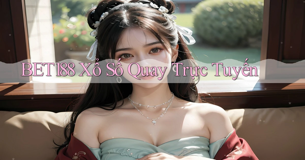 bet188 Xổ số quay trực tuyến