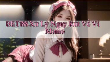 bet188 xử lý ngay rút về ví momo