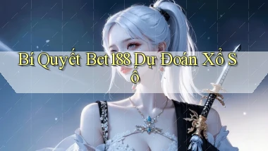 bí quyết bet188 dự đoán xổ số