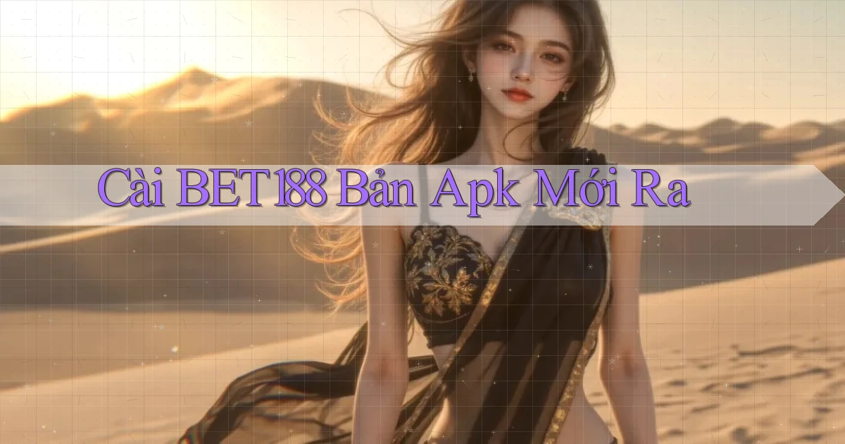 cài bet188 bản apk mới ra