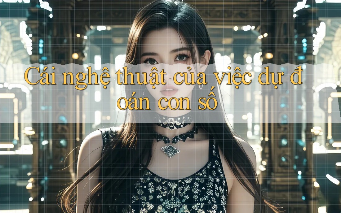Cái nghệ thuật của việc dự đoán con số Cái nghệ thuật của việc dự đoán con số