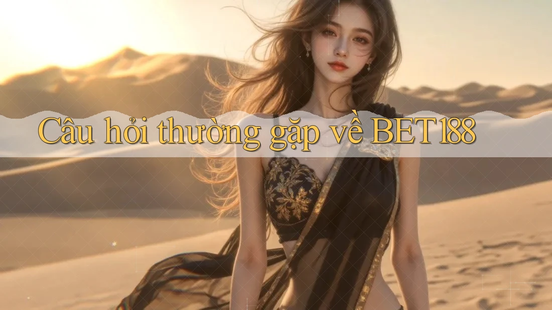 Câu hỏi thường gặp về bet188 Câu hỏi thường gặp về bet188
